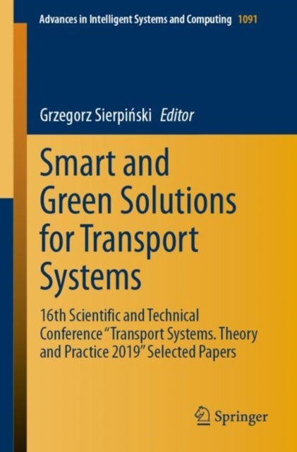 Smart and Green Solutions for Transport Systems - 16th Scientific and Technical Conference "Transport Systems. Theory and Practice 2019" Selected Papers