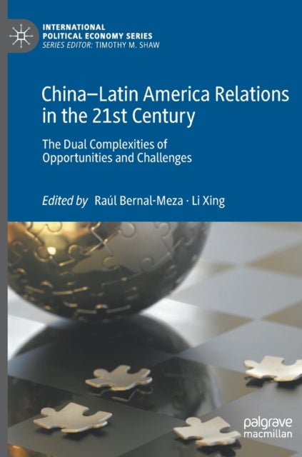 China-Latin America Relations in the 21st Century - The Dual Complexities of Opportunities and Challenges