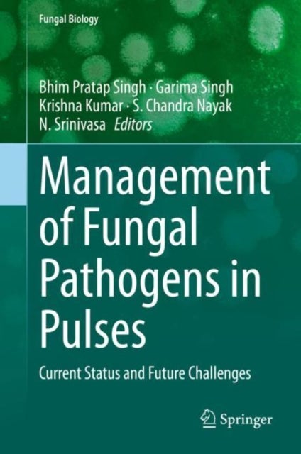 Management of Fungal Pathogens in Pulses - Current Status and Future Challenges