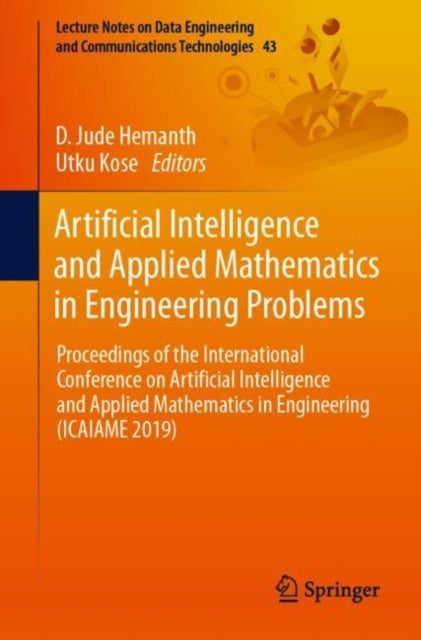 Artificial Intelligence and Applied Mathematics in Engineering Problems - Proceedings of the International Conference on Artificial Intelligence and Applied Mathematics in Engineering (ICAIAME 2019)