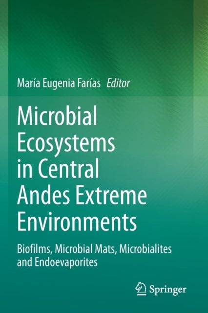 Microbial Ecosystems in Central Andes Extreme Environments - Biofilms, Microbial Mats, Microbialites and Endoevaporites