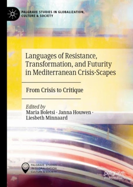 Languages of Resistance, Transformation, and Futurity in Mediterranean Crisis-Scapes - From Crisis to Critique