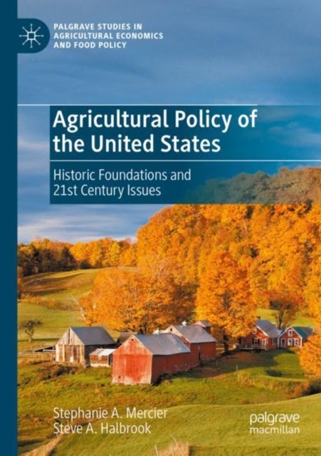 Agricultural Policy of the United States - Historic Foundations and 21st Century Issues