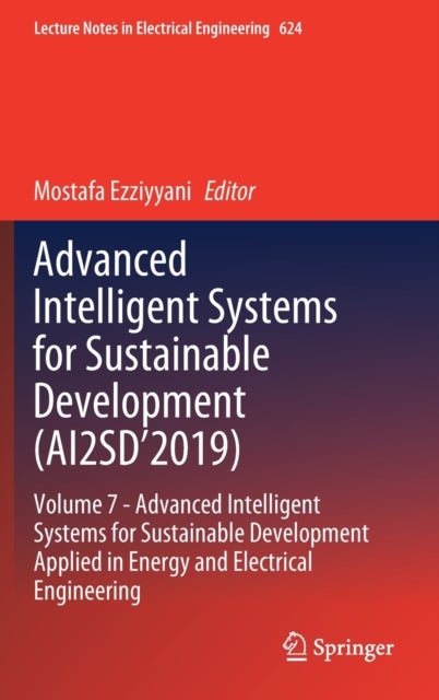 Advanced Intelligent Systems for Sustainable Development (AI2SD'2019) - Volume 7- Advanced Intelligent Systems for Sustainable Development Applied in Energy and Electrical Engineering