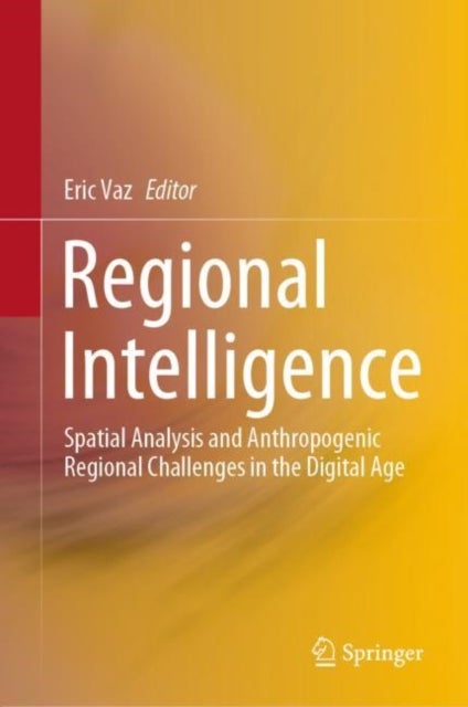 Regional Intelligence - Spatial Analysis and Anthropogenic Regional Challenges in the Digital Age