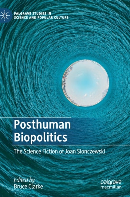 Posthuman Biopolitics - The Science Fiction of Joan Slonczewski
