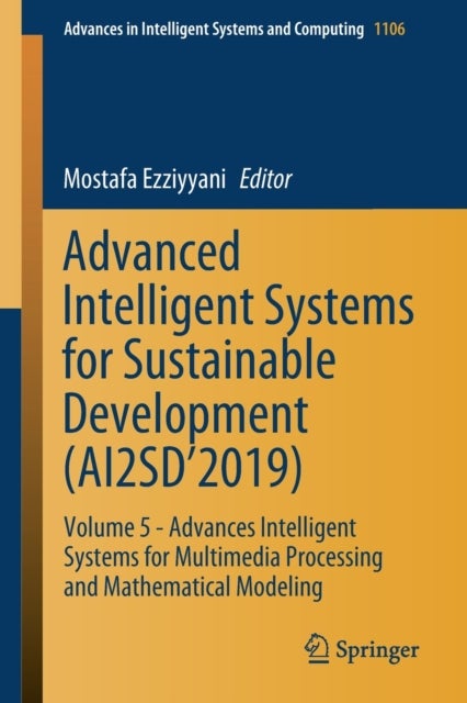 Advanced Intelligent Systems for Sustainable Development (AI2SD'2019) - Volume 5 - Advances Intelligent Systems for Multimedia Processing and Mathematical Modeling