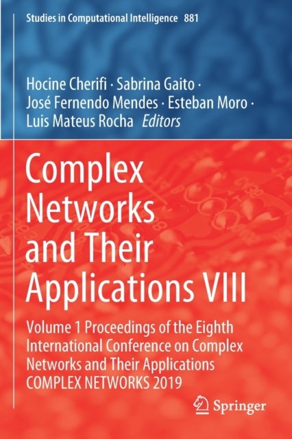 Complex Networks and Their Applications VIII - Volume 1 Proceedings of the Eighth International Conference on Complex Networks and Their Applications COMPLEX NETWORKS 2019