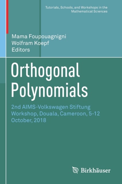 Orthogonal Polynomials - 2nd AIMS-Volkswagen Stiftung Workshop, Douala, Cameroon, 5-12 October, 2018