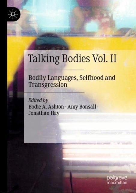 Talking Bodies Vol. II - Bodily Languages, Selfhood and Transgression