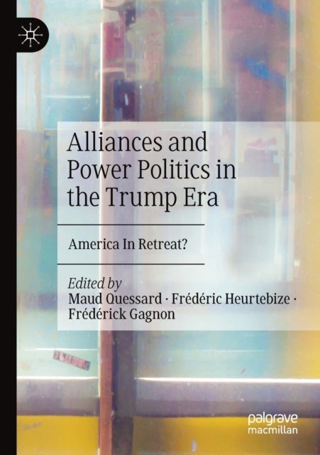 Alliances and Power Politics in the Trump Era - America In Retreat?