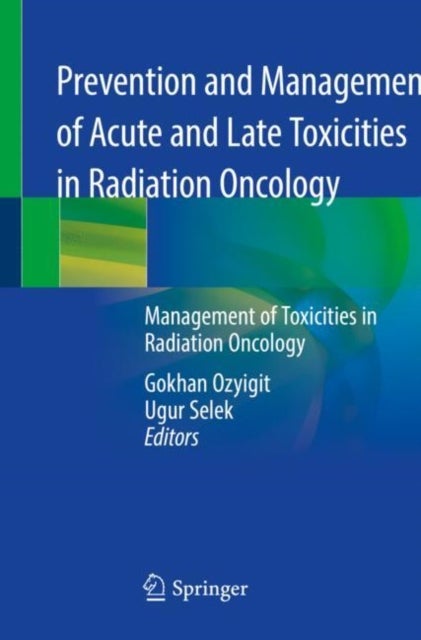 Prevention and Management of Acute and Late Toxicities in Radiation Oncology - Management of Toxicities in Radiation Oncology