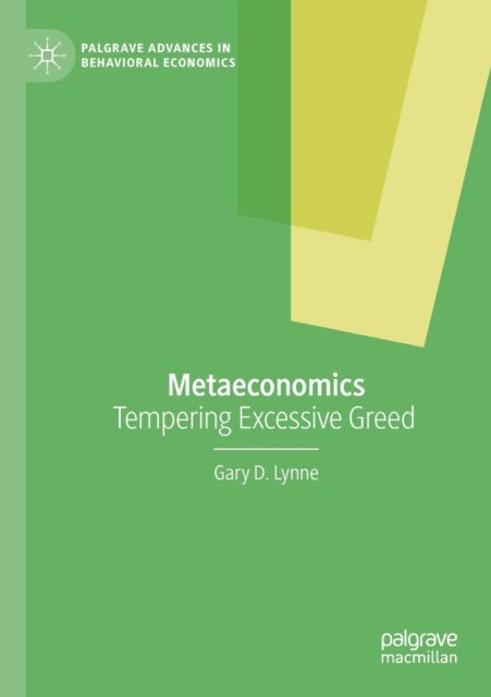 Metaeconomics - Tempering Excessive Greed