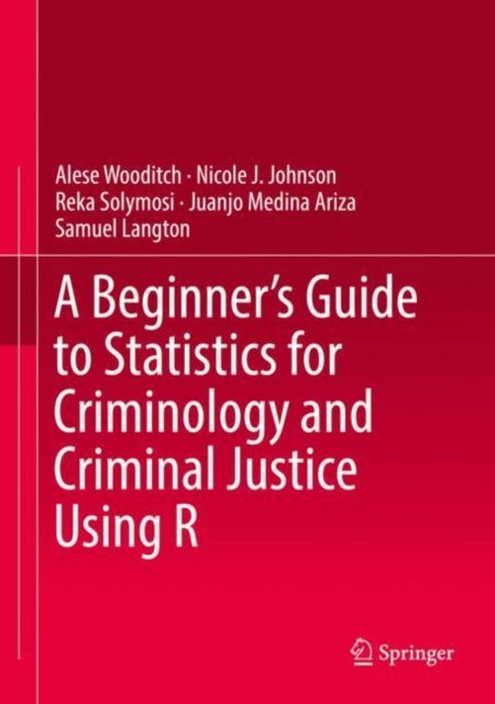 A Beginner¿s Guide to Statistics for Criminology and Criminal Justice Using R