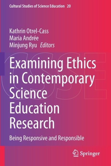 Examining Ethics in Contemporary Science Education Research - Being Responsive and Responsible