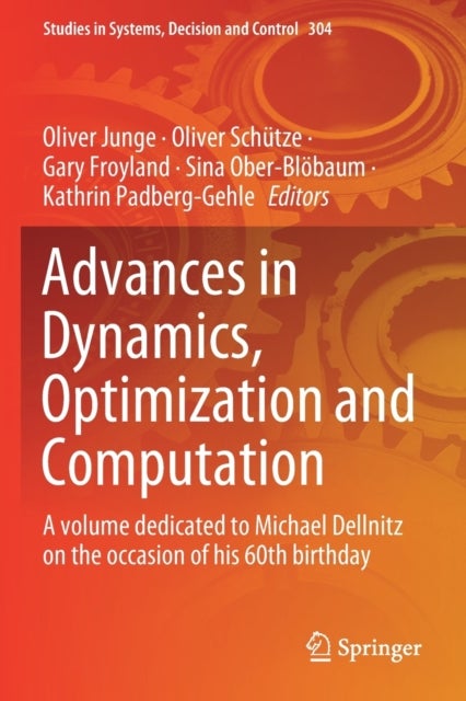 Advances in Dynamics, Optimization and Computation - A volume dedicated to Michael Dellnitz on the occasion of his 60th birthday