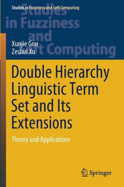 Double Hierarchy Linguistic Term Set and Its Extensions - Theory and Applications