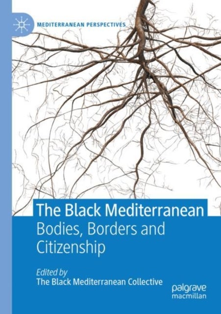 The Black Mediterranean - Bodies, Borders and Citizenship
