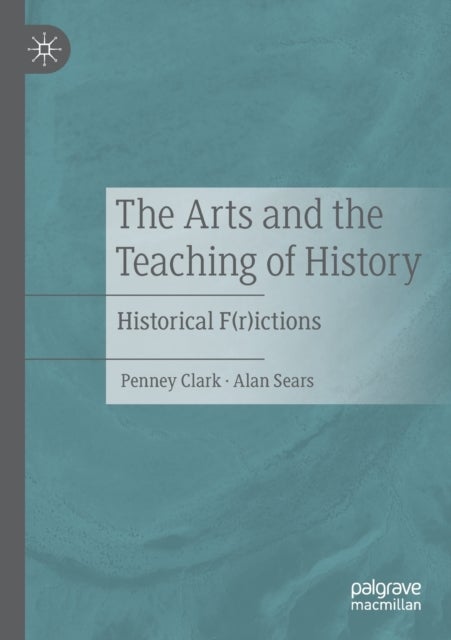 The Arts and the Teaching of History - Historical F(r)ictions