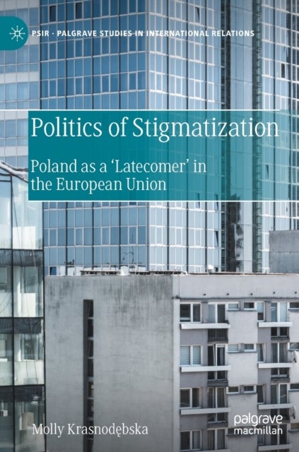 Politics of Stigmatization - Poland as a ‘Latecomer’ in the European Union