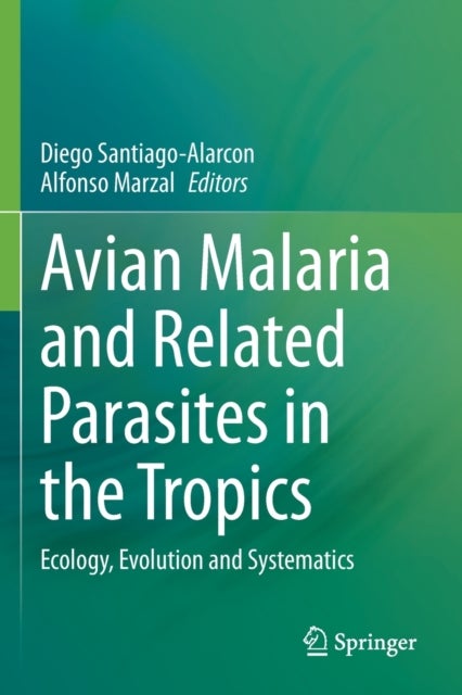 Avian Malaria and Related Parasites in the Tropics - Ecology, Evolution and Systematics