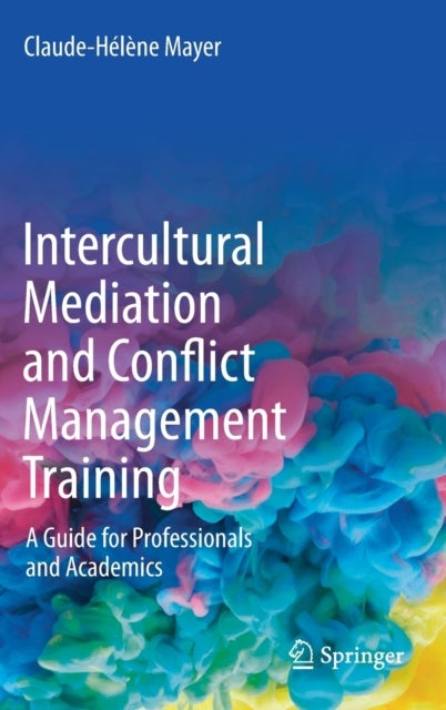 Intercultural Mediation and Conflict Management Training - A Guide for Professionals and Academics