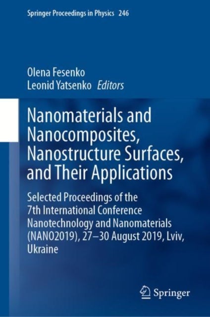 Nanomaterials and Nanocomposites, Nanostructure Surfaces, and Their Applications - Selected Proceedings of the 7th International Conference Nanotechnology and Nanomaterials (NANO2019), 27 – 30 August 2019, Lviv, Ukraine
