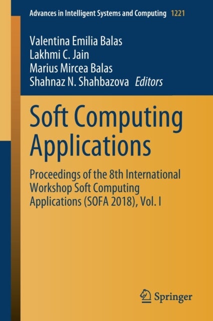 Soft Computing Applications - Proceedings of the 8th International Workshop Soft Computing Applications (SOFA 2018), Vol. I