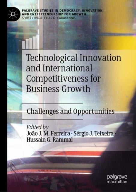 Technological Innovation and International Competitiveness for Business Growth - Challenges and Opportunities