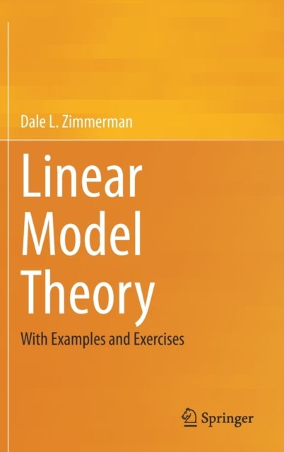 Linear Model Theory - With Examples and Exercises