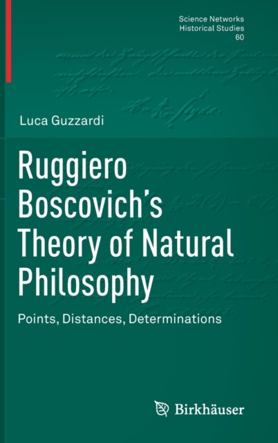 Ruggiero Boscovich’s Theory of Natural Philosophy - Points, Distances, Determinations