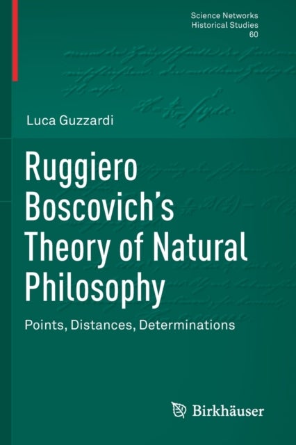 Ruggiero Boscovich’s Theory of Natural Philosophy - Points, Distances, Determinations