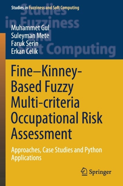 Fine-Kinney-Based Fuzzy Multi-criteria Occupational Risk Assessment - Approaches, Case Studies and Python Applications