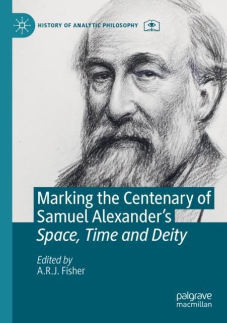 Marking the Centenary of Samuel Alexander''s Space, Time and Deity