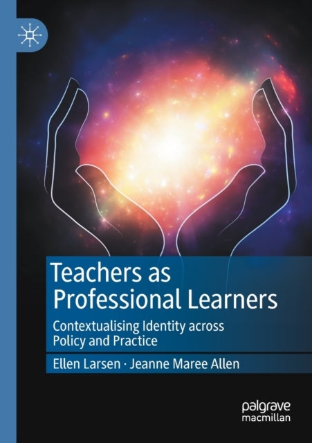 Teachers as Professional Learners - Contextualising Identity across Policy and Practice