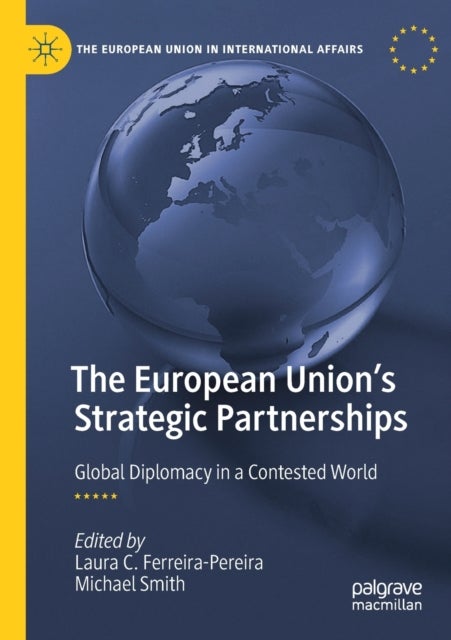 The European Union''s Strategic Partnerships - Global Diplomacy in a Contested World