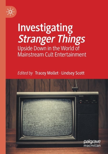 Investigating Stranger Things - Upside Down in the World of Mainstream Cult Entertainment