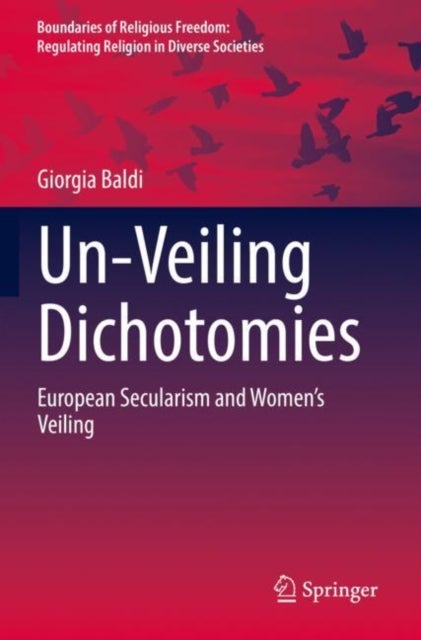 Un-Veiling Dichotomies - European Secularism and Women’s Veiling