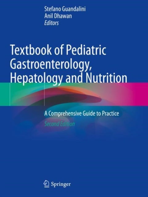 Textbook of Pediatric Gastroenterology, Hepatology and Nutrition - A Comprehensive Guide to Practice