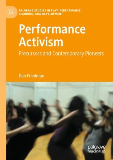 Performance Activism - Precursors and Contemporary Pioneers