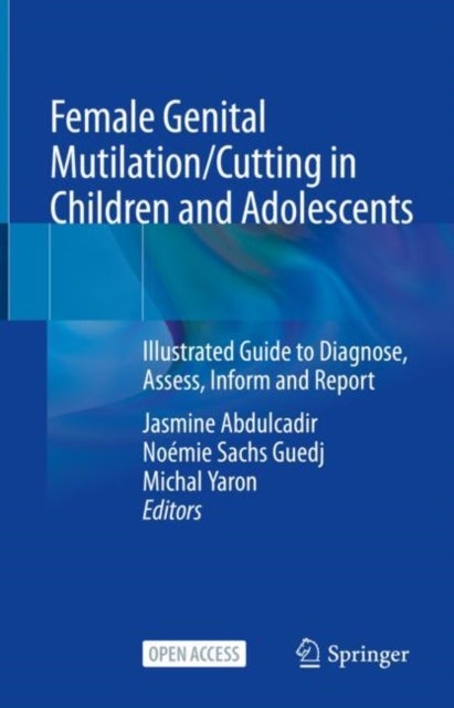 Female Genital Mutilation/Cutting in Children and Adolescents - Illustrated Guide to Diagnose, Assess, Inform and Report
