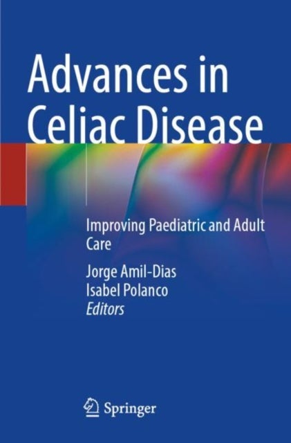 Advances in Celiac Disease - Improving Paediatric and Adult Care