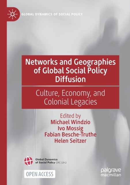 Networks and Geographies of Global Social Policy Diffusion - Culture, Economy, and Colonial Legacies