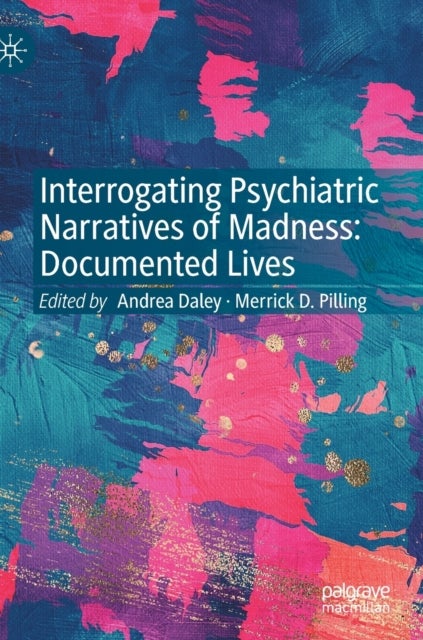 Interrogating Psychiatric Narratives of Madness - Documented Lives