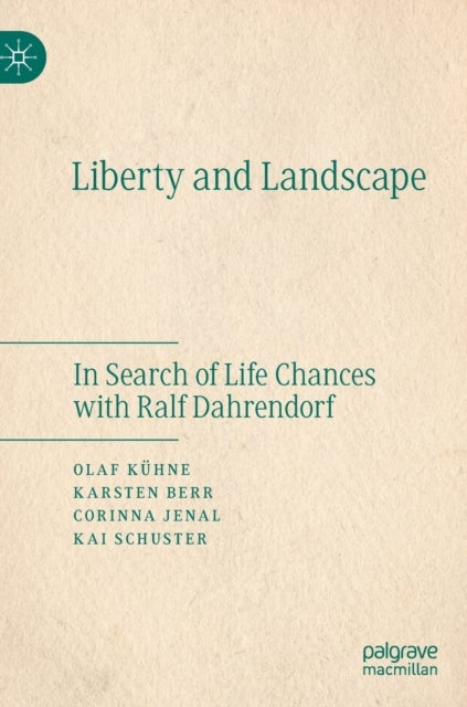 Liberty and Landscape - In Search of Life Chances with Ralf Dahrendorf