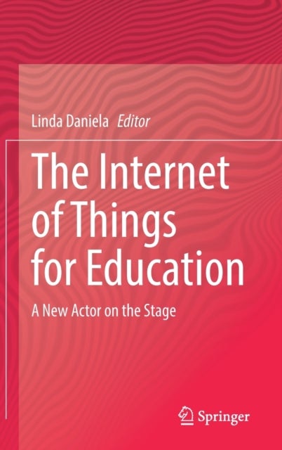 The Internet of Things for Education - A New Actor on the Stage