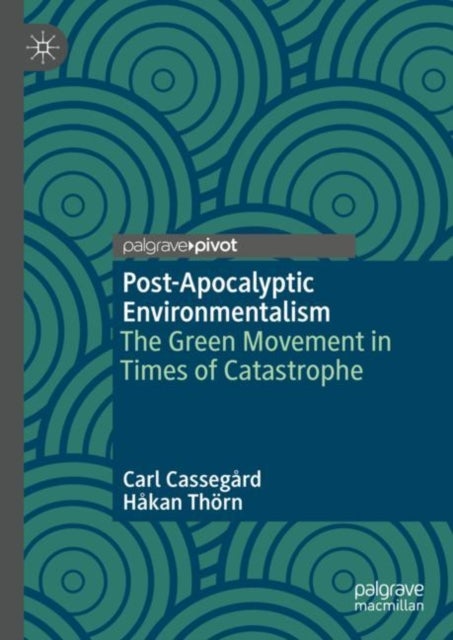Post-Apocalyptic Environmentalism - The Green Movement in Times of Catastrophe