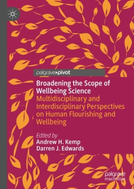 Broadening the Scope of Wellbeing Science - Multidisciplinary and Interdisciplinary Perspectives on Human Flourishing and Wellbeing