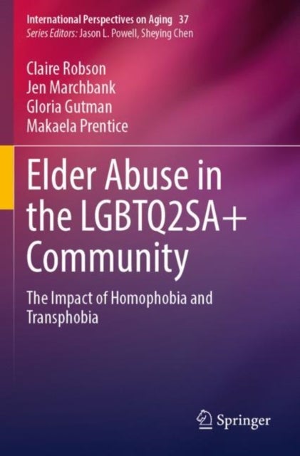 Elder Abuse in the LGBTQ2SA+ Community - The Impact of Homophobia and Transphobia