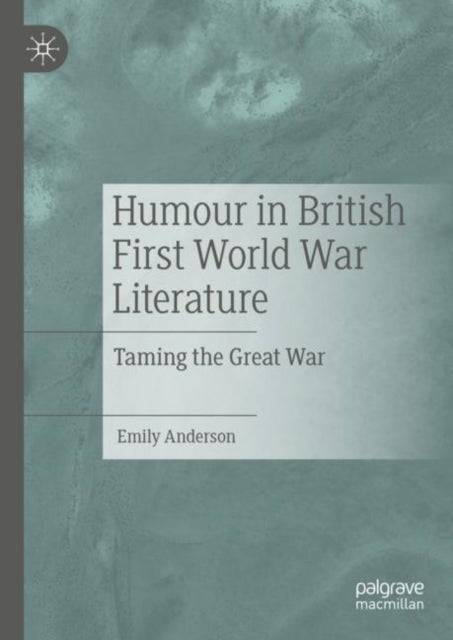 Humour in British First World War Literature - Taming the Great War
